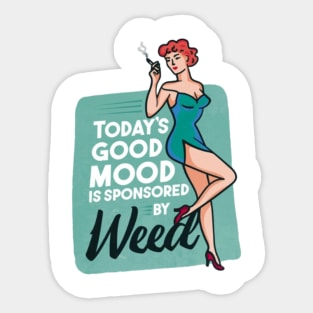 Todays´s good mood is sponsored by weed Sticker